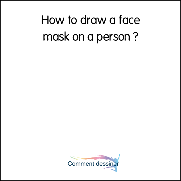 How to draw a face mask on a person